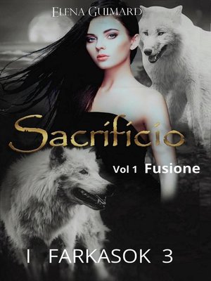 cover image of I Farkasok 3 Sacrificio vol 1 Fusione